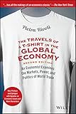The Travels of a T-Shirt in the Global Economy: An Economist Examines the Markets, Power, and Politics of World Trade. New Preface and Epilogue with Updates on Economic Issues and Main Characters