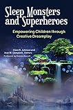 Sleep Monsters and Superheroes: Empowering Children Through Creative Dreamplay by 