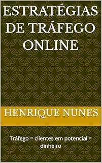Livro Estratégias de Tráfego Online: Tráfego = clientes em potencial = dinheiro