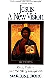 Jesus: A New Vision: Spirit, Culture, and the Life of Discipleship