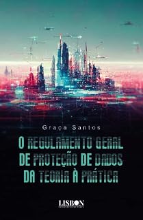Livro O Regulamento Geral de Proteção de Dados da Teoria à Prática