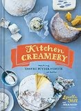 Kitchen Creamery: Making Yogurt, Butter & Cheese at Home