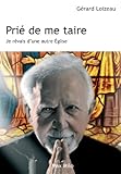 Prié de me taire: Je rêvais d'une autre Eglise - Essais - documents (French Edition) by Gérard Loizeau