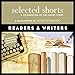 Selected Shorts: Readers & Writers by 