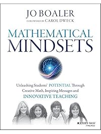 Mathematical Mindsets: Unleashing Students' Potential through Creative Math, Inspiring Messages and Innovative Teaching