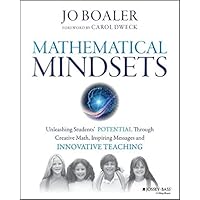 Mathematical Mindsets: Unleashing Students' Potential through Creative Math, Inspiring Messages and Innovative Teaching