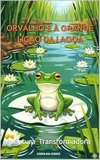 Livro Orvalho e a Grande Lição da Lagoa: A Aventura Mais Lenta e Transformadora