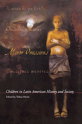 Minor Omissions: Children in Latin American History and...