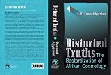 Distorted Truths: The Bastardization of Afrikan Cosmology by 