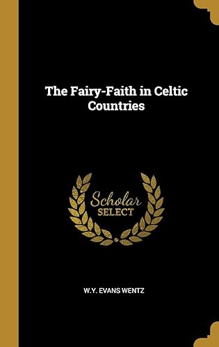 Download The Fairy-Faith in Celtic Countries PDF