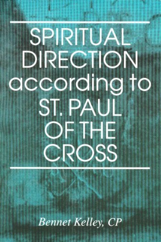 Spiritual Direction According to St. Paul of the Cross by Bennet Kelley