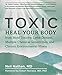 Toxic: Heal Your Body from Mold Toxicity, Lyme Disease, Multiple Chemical Sensitivities, and Chronic Environmental Illness