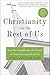 Christianity for the Rest of Us: How the Neighborhood Church Is Transforming the Faith
