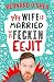 My Wife is Married to a Feckin' Eejit by Bernard O'Shea