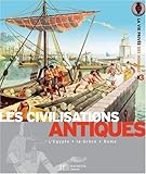 Les civilisations antiques : Les Egyptiens, Les Grecs, Les Romains by 