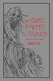 The Dark Powers of Tolkien (5) (Tolkien Illustrated Guides) by David Day