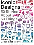 Iconic Designs: 50 Stories about 50 Things