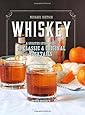 Whiskey: A Spirited Story with 75 Classic and Original Cocktails