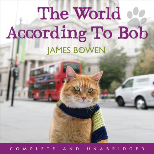 Download The World According to Bob: The Further Adventures of One Man and His Street-Wise Cat Download The World According to Bob: The Further Adventures of One Man and His Street-Wise Cat