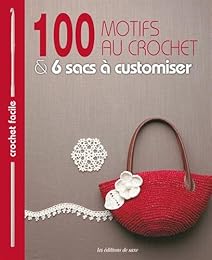 100 motifs au crochet & 6 sacs à customiser