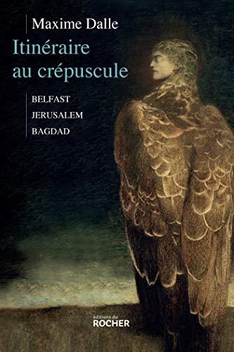 Itinéraire au crépuscule: Belfast-Jérusalem-Bagdad