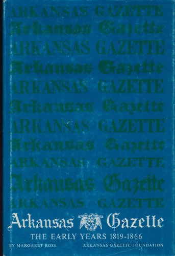 Arkansas Gazette The Early Years 1819-1866
