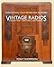 Vintage Radios - Collecting, Servicing, Restoring by 