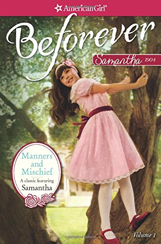 Manners and Mischief: A Samantha Classic Volume 1 (American Girl Beforever Classic)