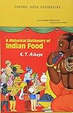 A Historical Dictionary of Indian Food (Oxford India Collection)