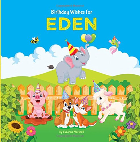 Birthday Wishes for Eden: Personalized Book with Birthday Wishes for Kids (Birthday Poems for Kids, Personalized Books, Birthday Gifts, Gifts for Kids)