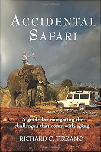 Accidental Safari: A guide for navigating the challenges that come with aging