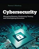 Cybersecurity: Managing Systems, Conducting Testing, and Investigating Intrusions