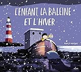 L'enfant, la baleine et l'hiver (French Edition) by 