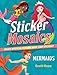 Sticker Mosaics: Mermaids: Create Mystical Pictures with 1,869 Stickers! by Gareth Moore