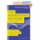 The Innovator's Dilemma: When New Technologies Cause Great Firms to Fail (Management of Innovation and Change)