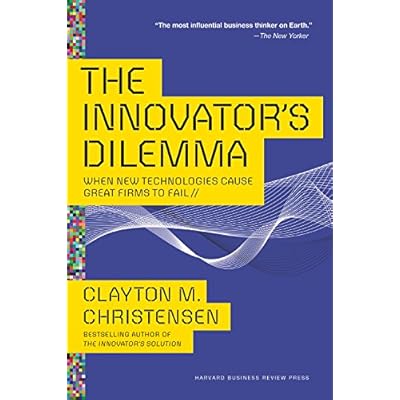 The Innovator's Dilemma: When New Technologies Cause Great Firms to Fail (Management of Innovation and Change)          Paperback                     &ndash; January 5, 2016