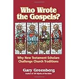 Who Wrote the Gospels? Why New Testament Scholars Challenge Church Traditions