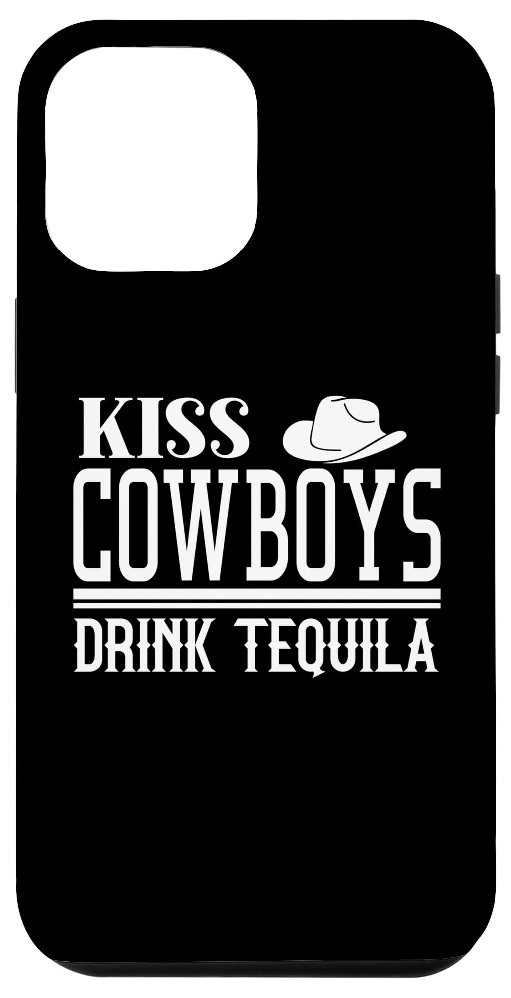 iPhone 13 Pro Max Kiss Cowboys & Drink Tequila Cowboy Decor,Cowboys & Tequila Case
