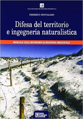 Difesa del territorio e ingegneria naturalistica. Manuale degli interventi di recup Difesa del territorio e ingegneria naturalistica. Manuale degli interventi di recup