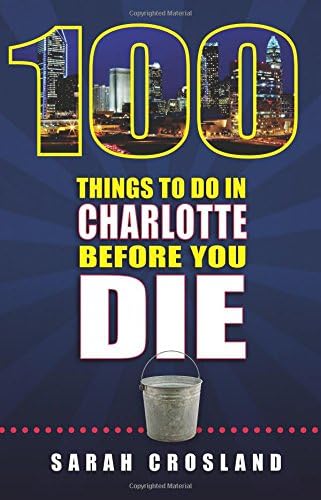 100 Things to Do in Charlotte Before You Die
