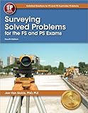 Surveying Solved Problems for the FS and PS Exams, 4th Ed