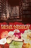 Birth of a Bookworm by Michel Tremblay, Sheila Fischman