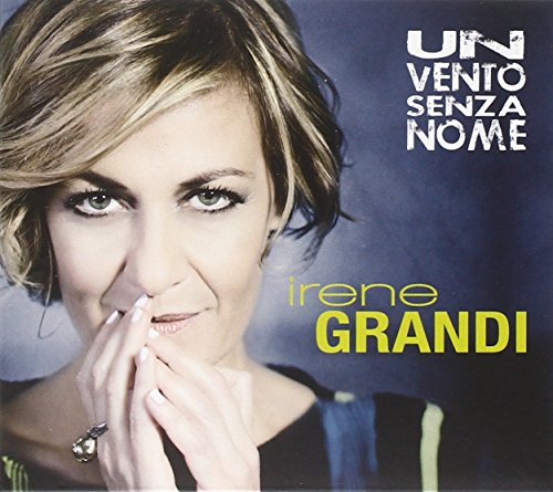 Irene Grandi - Un Vento Senza Nome Lyrics - Zortam Music