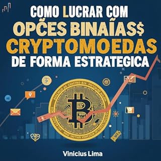 Livro Cripto Inteligente: Estratégias, Riscos e Oportunidades: Como Lucrar com Opções Binárias de Criptomoedas de Forma Estratégica