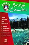 Hidden British Columbia: Including Vancouver, Victoria, and Whistler (Hidden Travel) by