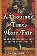A Thousand Times More Fair: What Shakespeare's Plays Teach Us About Justice