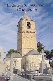 La  chapelle Saint-Germain de Querqueville, un édifice phare de la Normandie médiévale