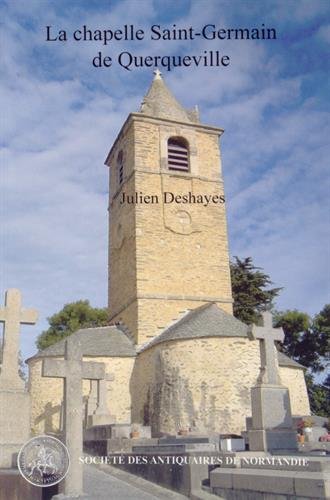 La  chapelle Saint-Germain de Querqueville, un édifice phare de la Normandie médiévale