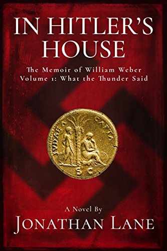 In Hitler's House Book One 1931-1939: A Story of Espionage and Stolen Love by Jonathan White Lane