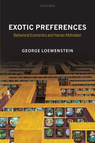 Exotic Preferences: Behavioral Economics and Human Motivation